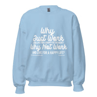 Why Just Work And Live For A Happy Retirement Upstormed Sweatshirt