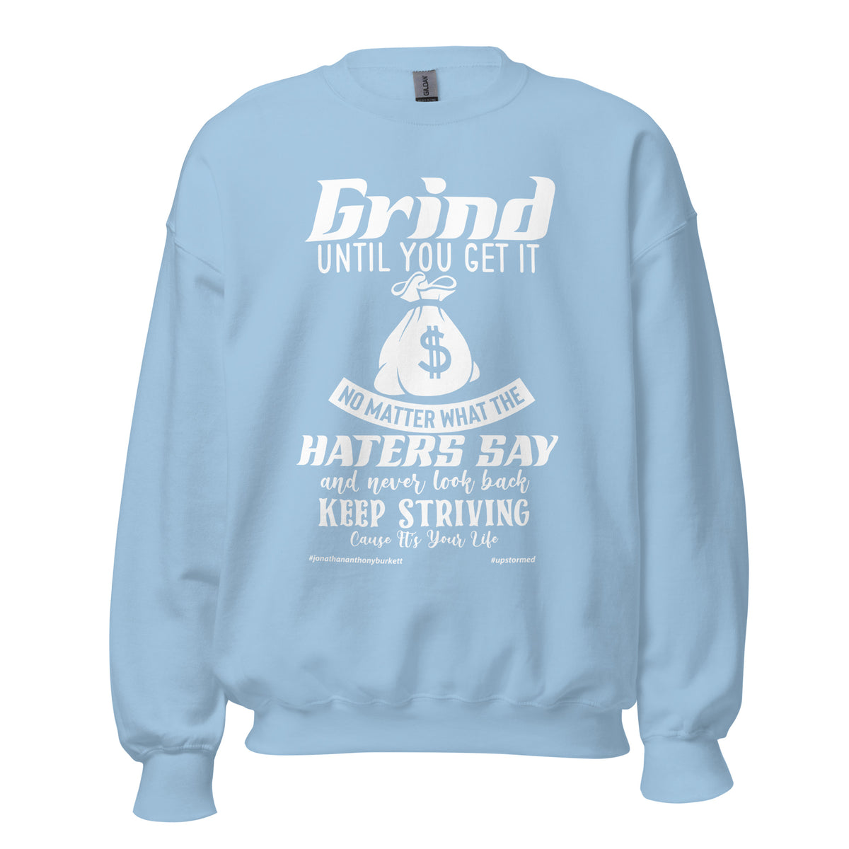 Grind Until You Get It Upstormed Sweatshirt