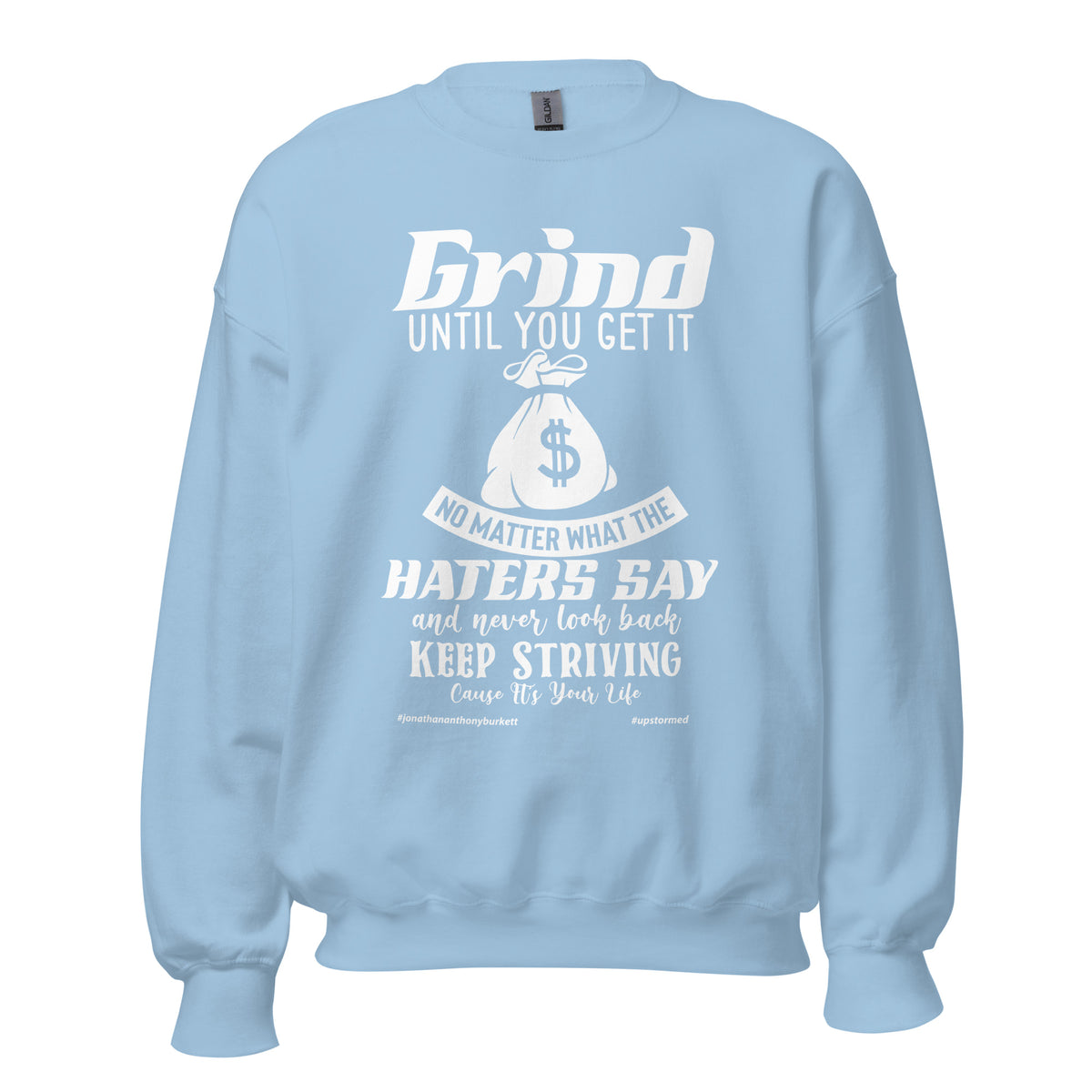 Grind Until You Get It Upstormed Sweatshirt