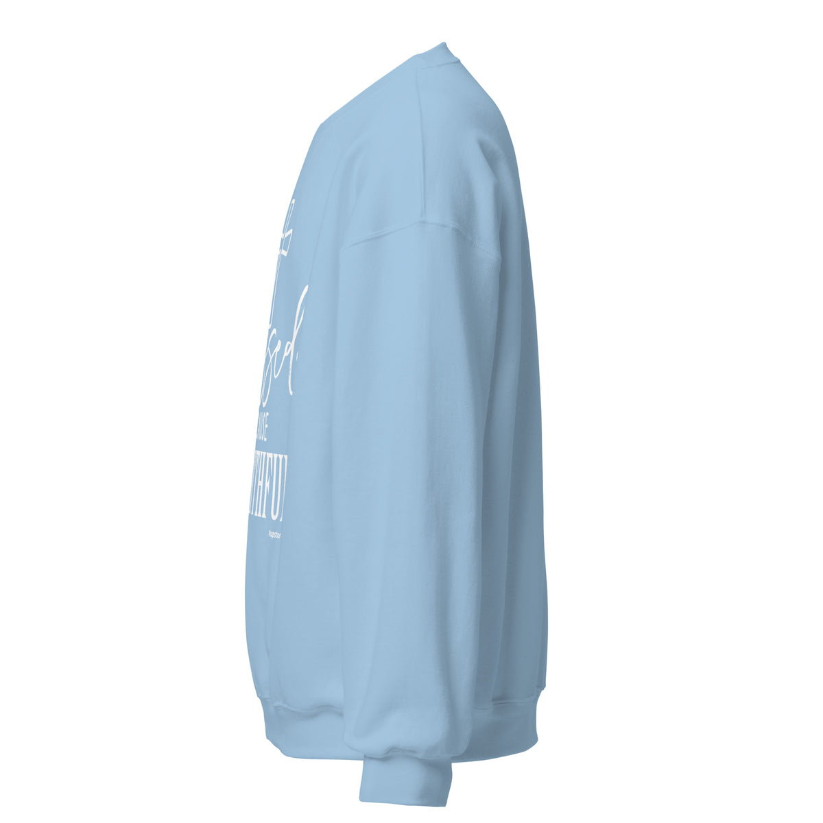 Blessed Because I'm Faithful Upstormed Sweatshirt