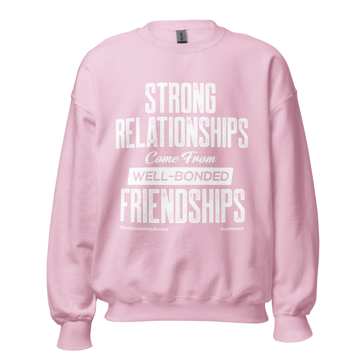 Strong Relationships Come From Well-Bonded Friendships Upstormed Sweatshirt