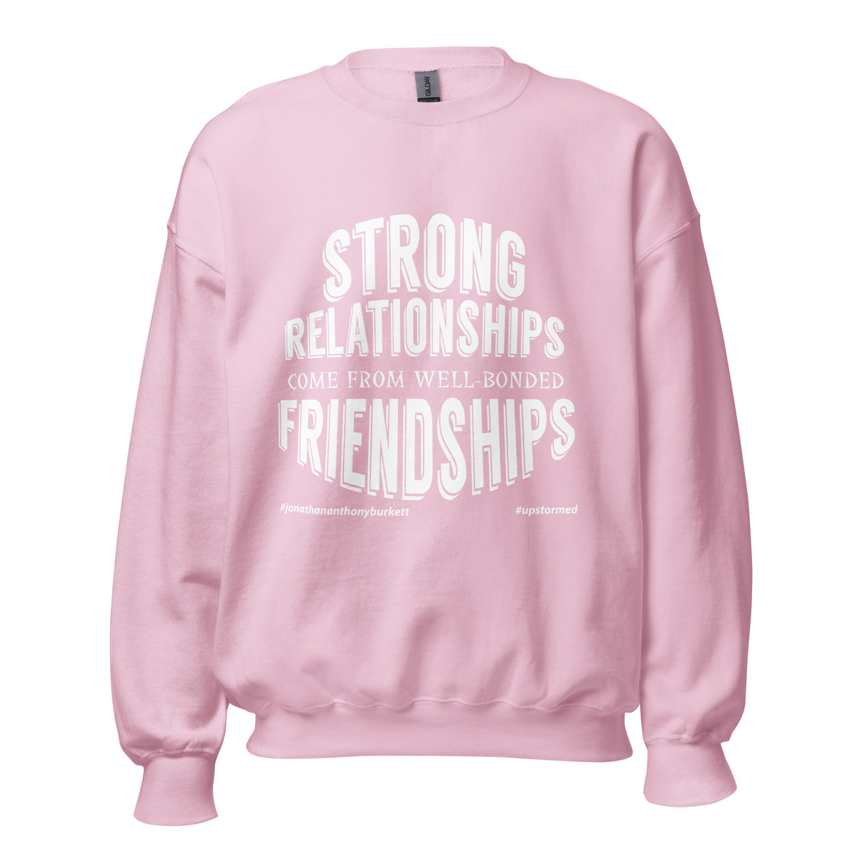 Strong Relationships Come From Well-Bonded Friendships Upstormed Sweatshirt