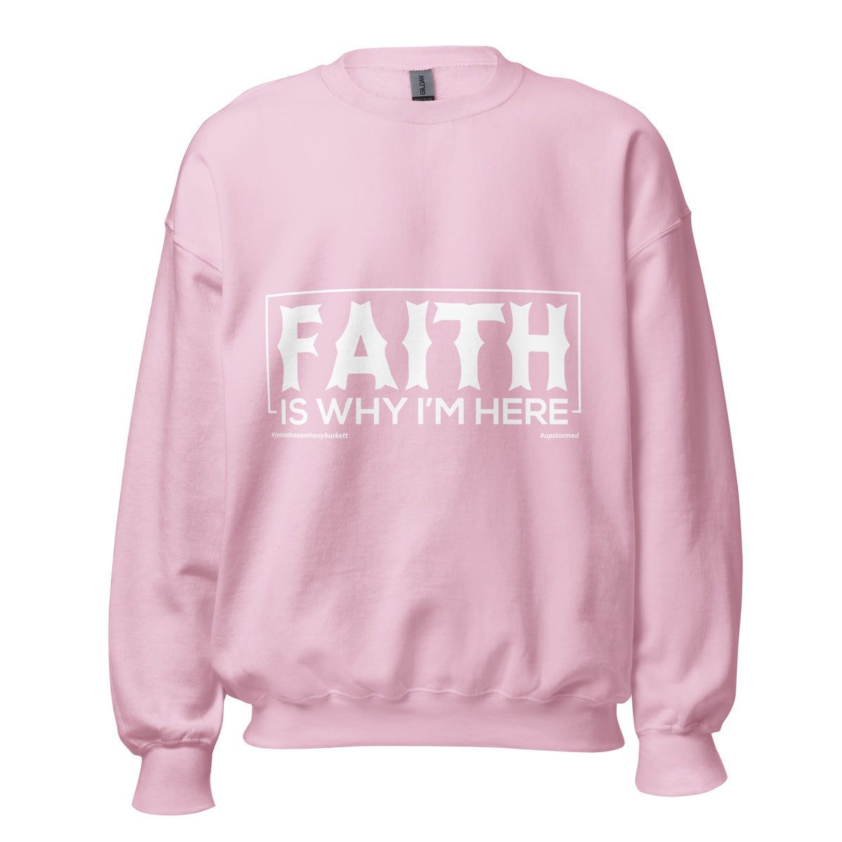 Faith Is Why I'm Here Upstormed Sweatshirt