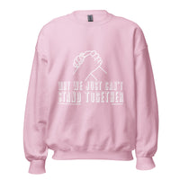 Why We Just Can't Stand Together Upstormed Sweatshirt