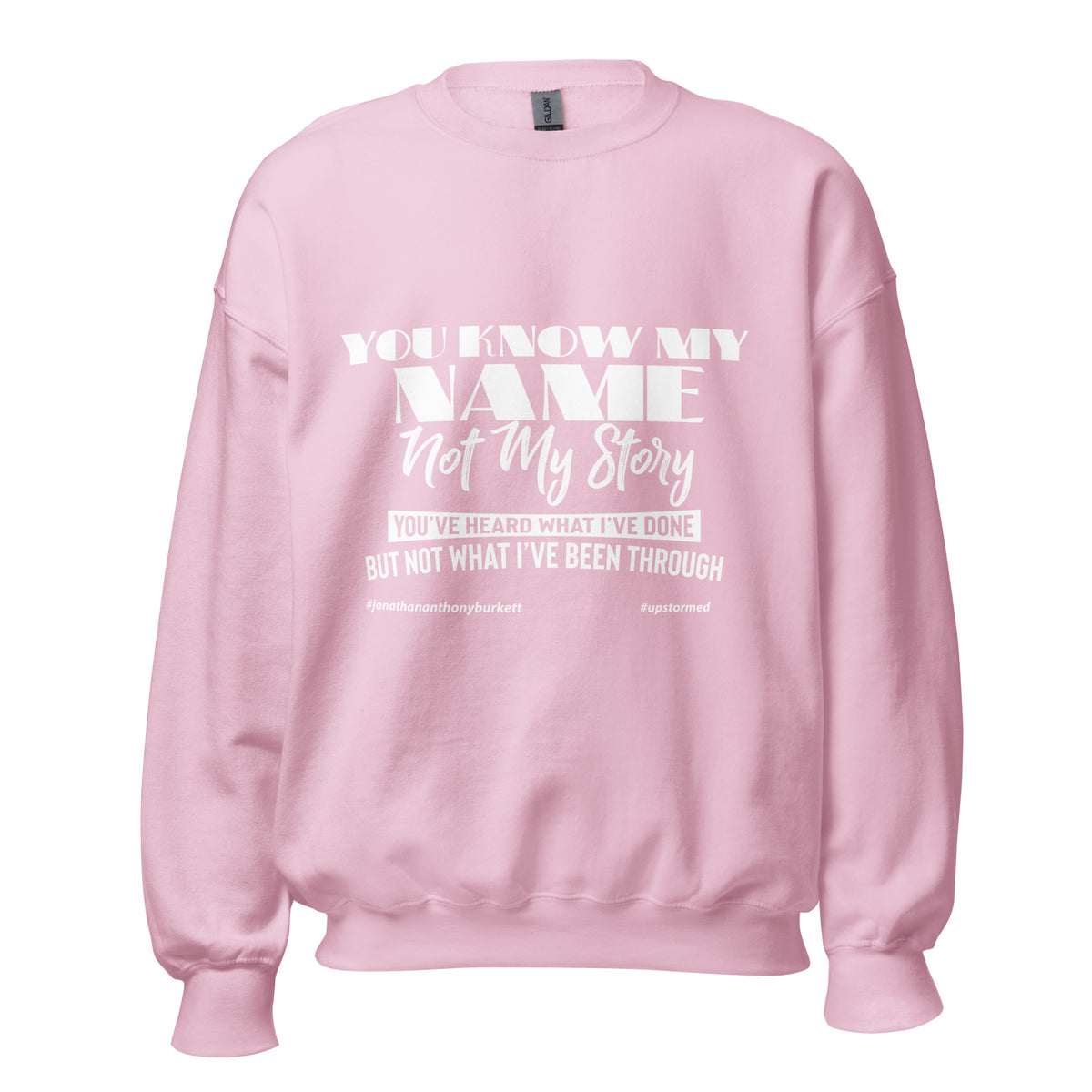 You Know My Name Not My Story Upstormed Sweatshirt