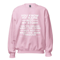 You Know My Name Not My Story Upstormed Sweatshirt