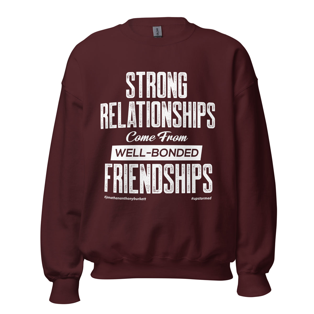 Strong Relationships Come From Well-Bonded Friendships Upstormed Sweatshirt