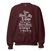 You Know My Name, Not My Story Upstormed Sweatshirt