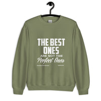 The Best Ones Are Not The Perfect Ones Upstormed Sweatshirt