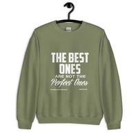 The Best Ones Are Not The Perfect Ones Upstormed Sweatshirt