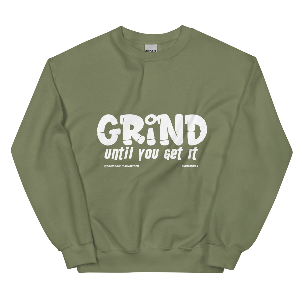 Grind Until You Get It Upstormed Sweatshirt