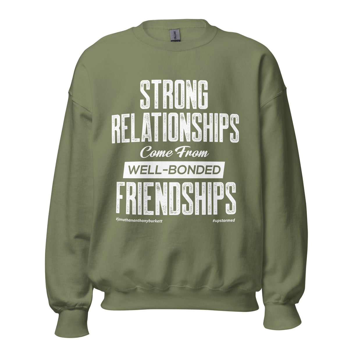 Strong Relationships Come From Well-Bonded Friendships Upstormed Sweatshirt