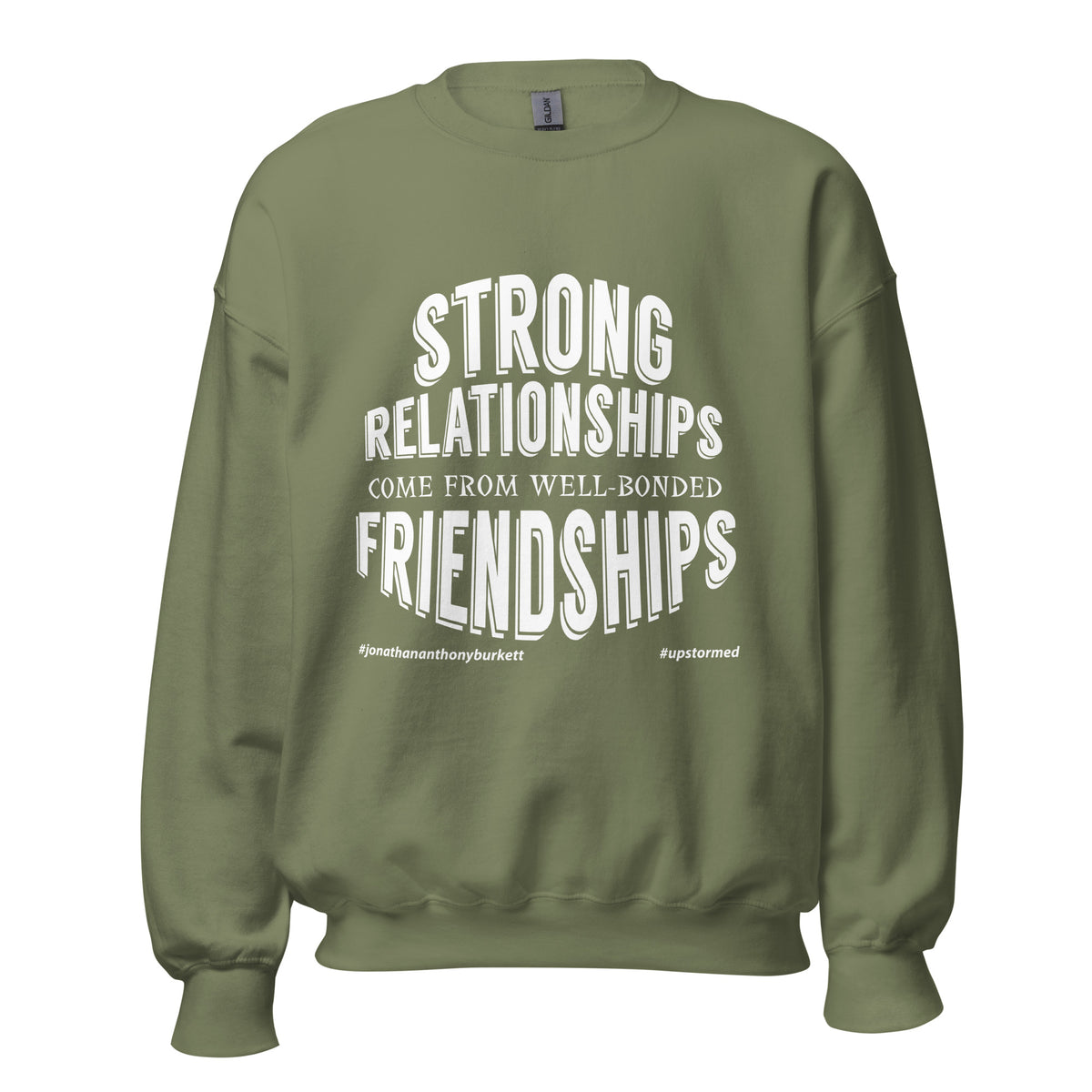 Strong Relationships Come From Well-Bonded Friendships Upstormed Sweatshirt