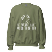 Why We Just Can't Stand Together Upstormed Sweatshirt