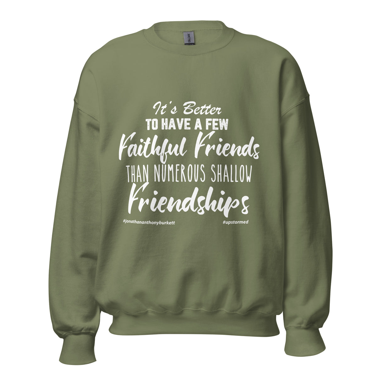 It’s Better To Have Few Faithful Friends Upstormed Sweatshirt