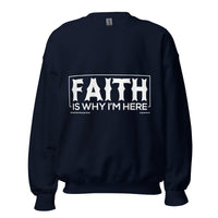 Faith Is Why I'm Here Upstormed Sweatshirt