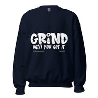 Grind Until You Get It Upstormed Sweatshirt