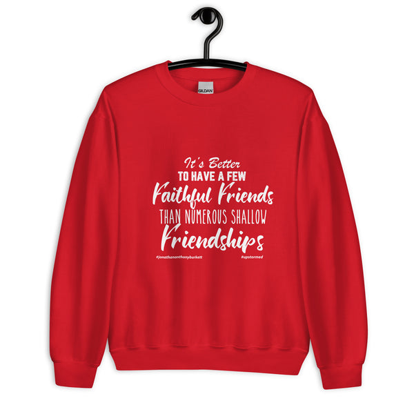 It's Better To Have A Few Faithful Friends Upstormed Sweatshirt