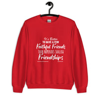 It's Better To Have A Few Faithful Friends Upstormed Sweatshirt