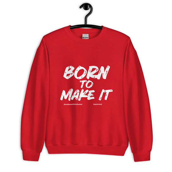 Born To Make It Upstormed Sweatshirt