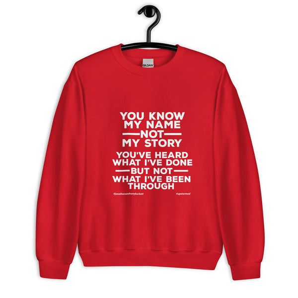 You Know My Name, Not My Story Upstormed Sweatshirt