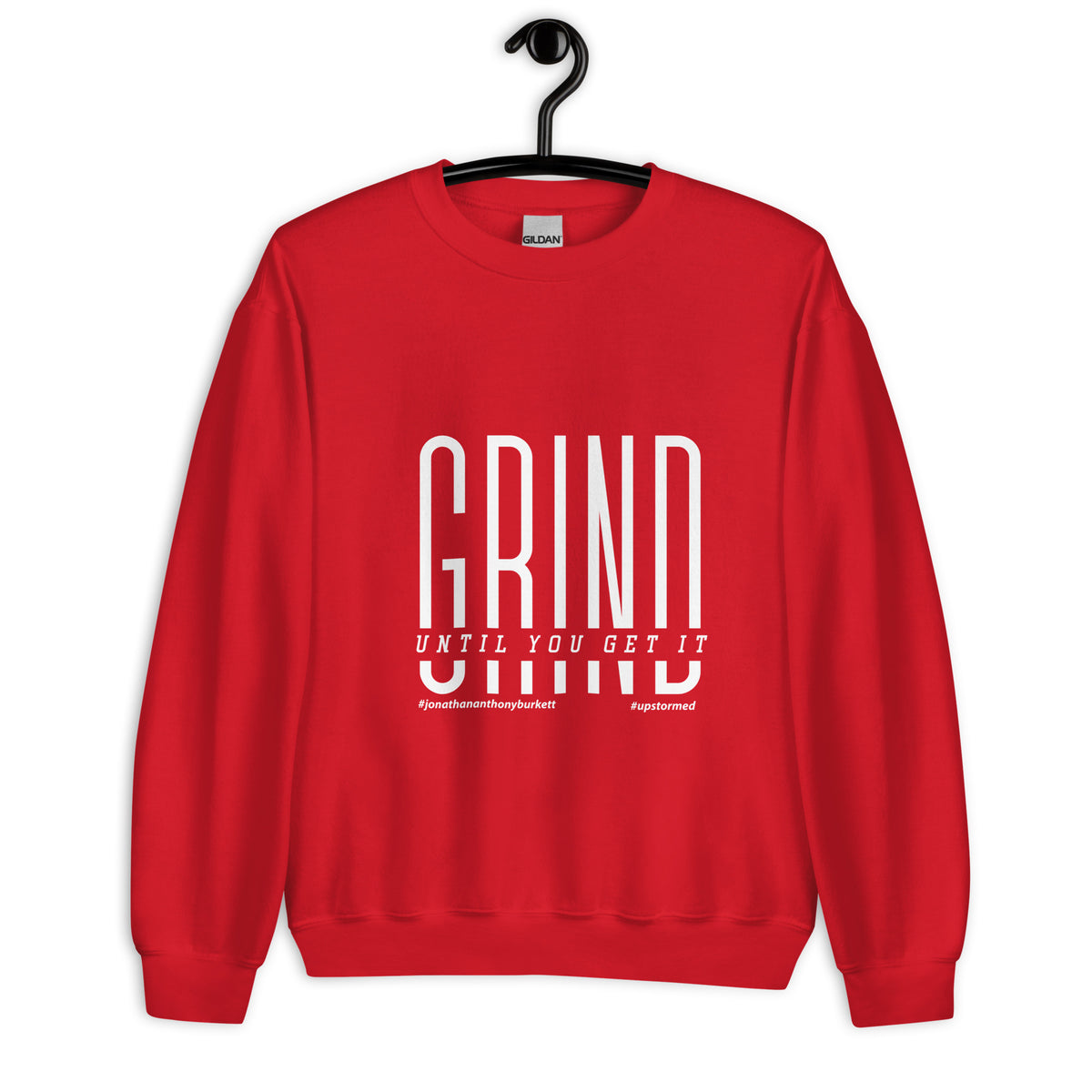 Grind Until You Get It Upstormed Sweatshirt