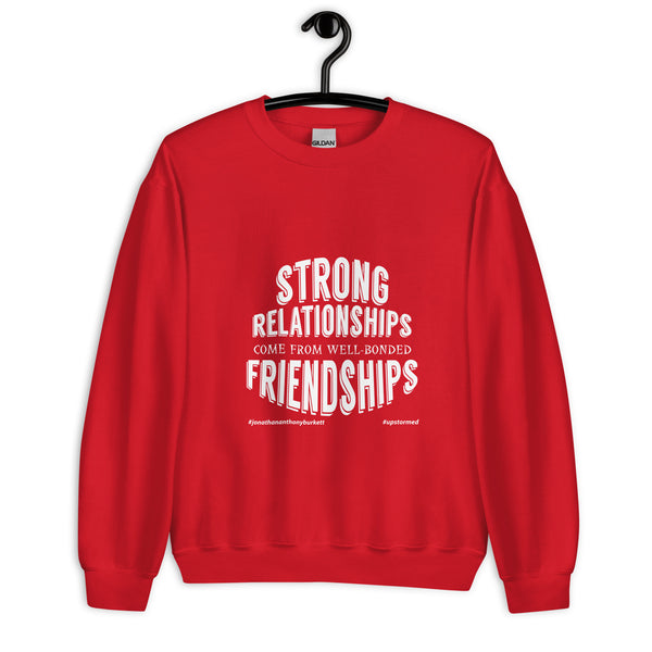 Strong Relationships Come From Well-Bonded Friendships Upstormed Sweatshirt