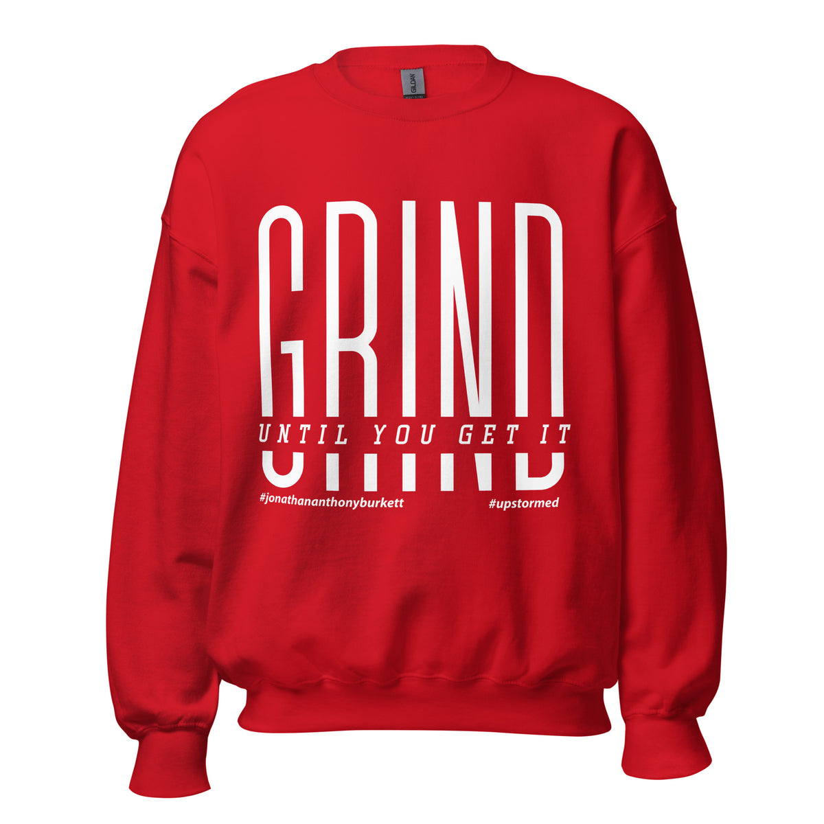 Grind Until You Get It Upstormed Sweatshirt