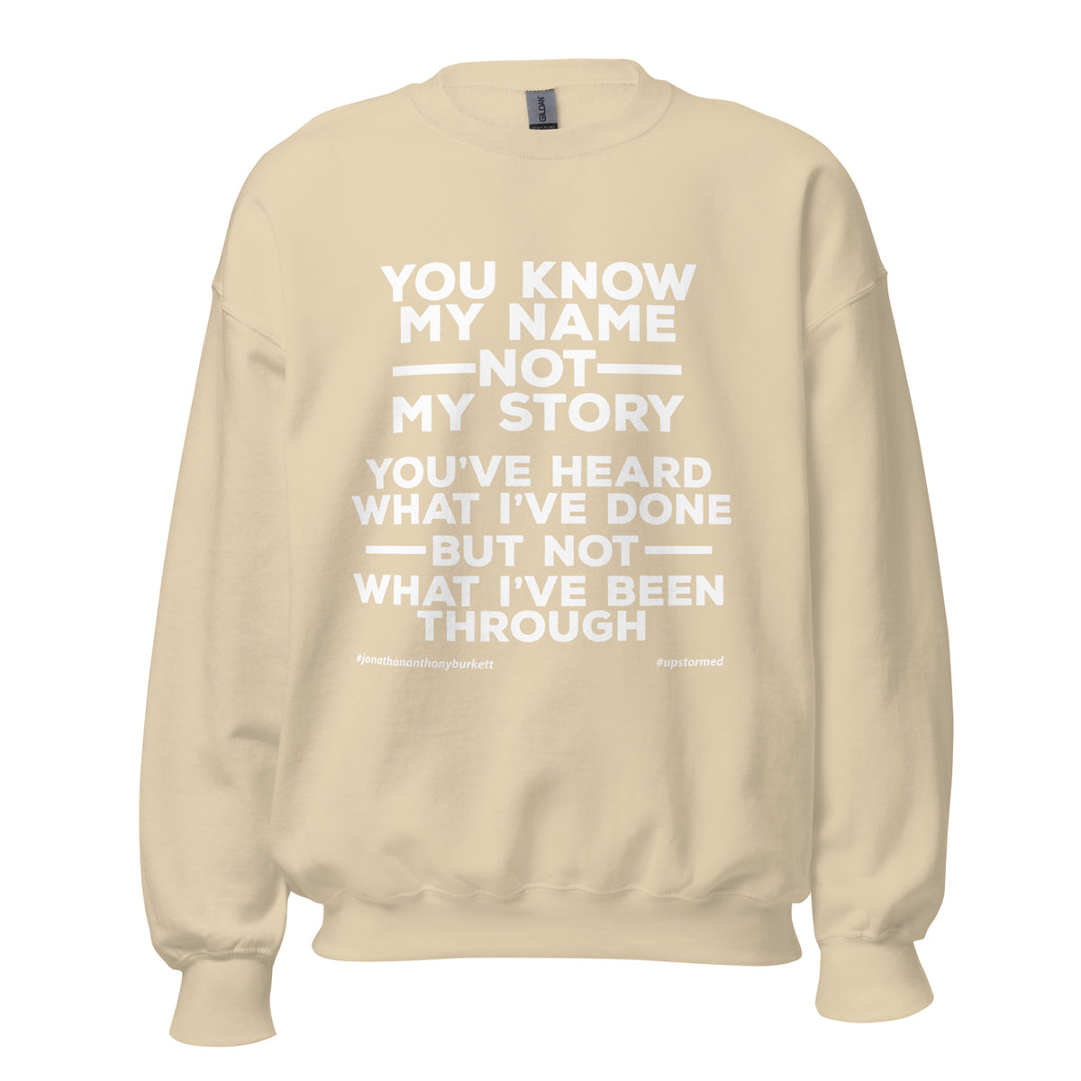 You Know My Name Not My Story Upstormed Sweatshirt