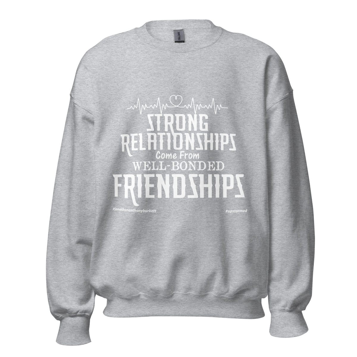 Strong Relationships Come From Well-Bonded Friendships Upstormed Sweatshirt