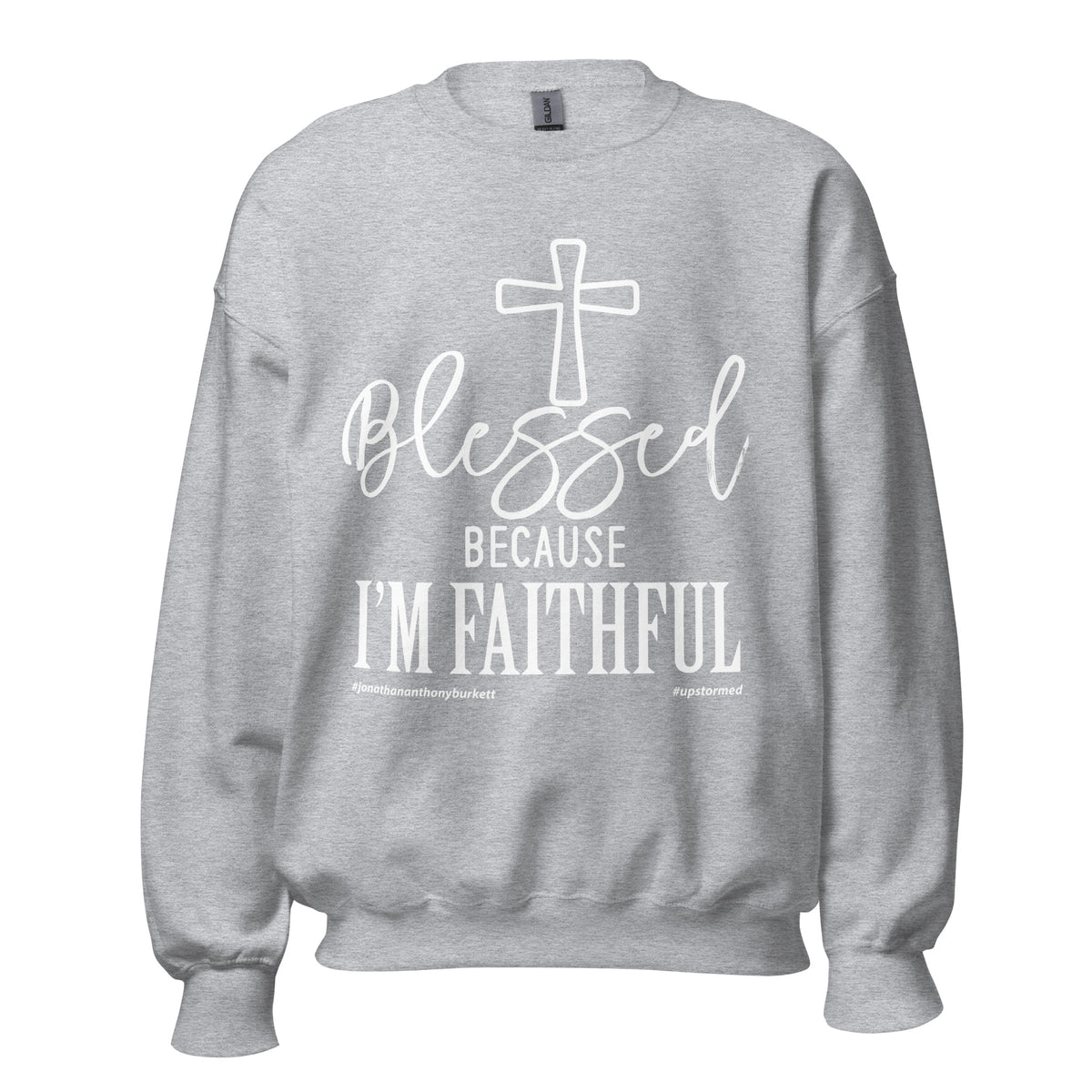 Blessed Because I'm Faithful Upstormed Sweatshirt