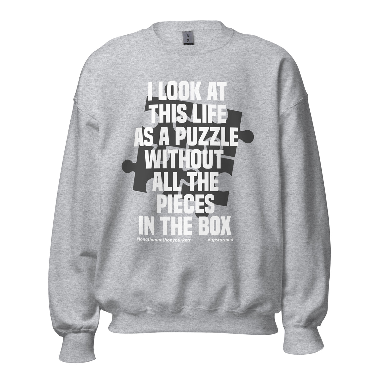 I Look At This Life As A Puzzle Upstormed Unisex Sweatshirt