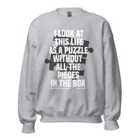 I Look At This Life As A Puzzle Upstormed Unisex Sweatshirt