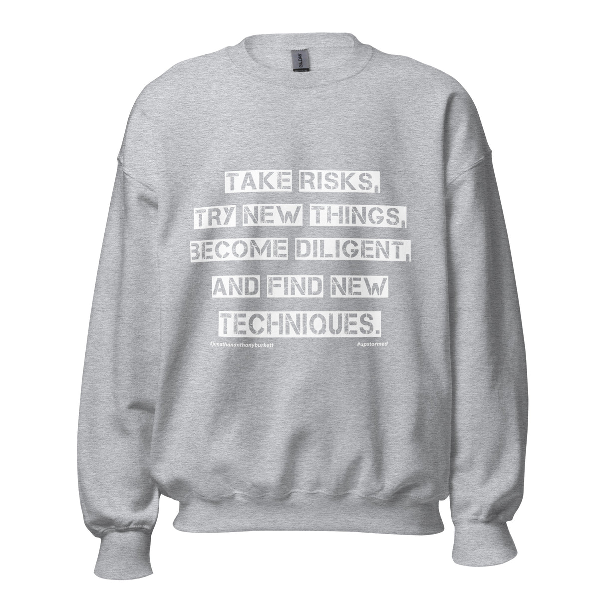 Take Risks Try New Things Upstormed Sweatshirt