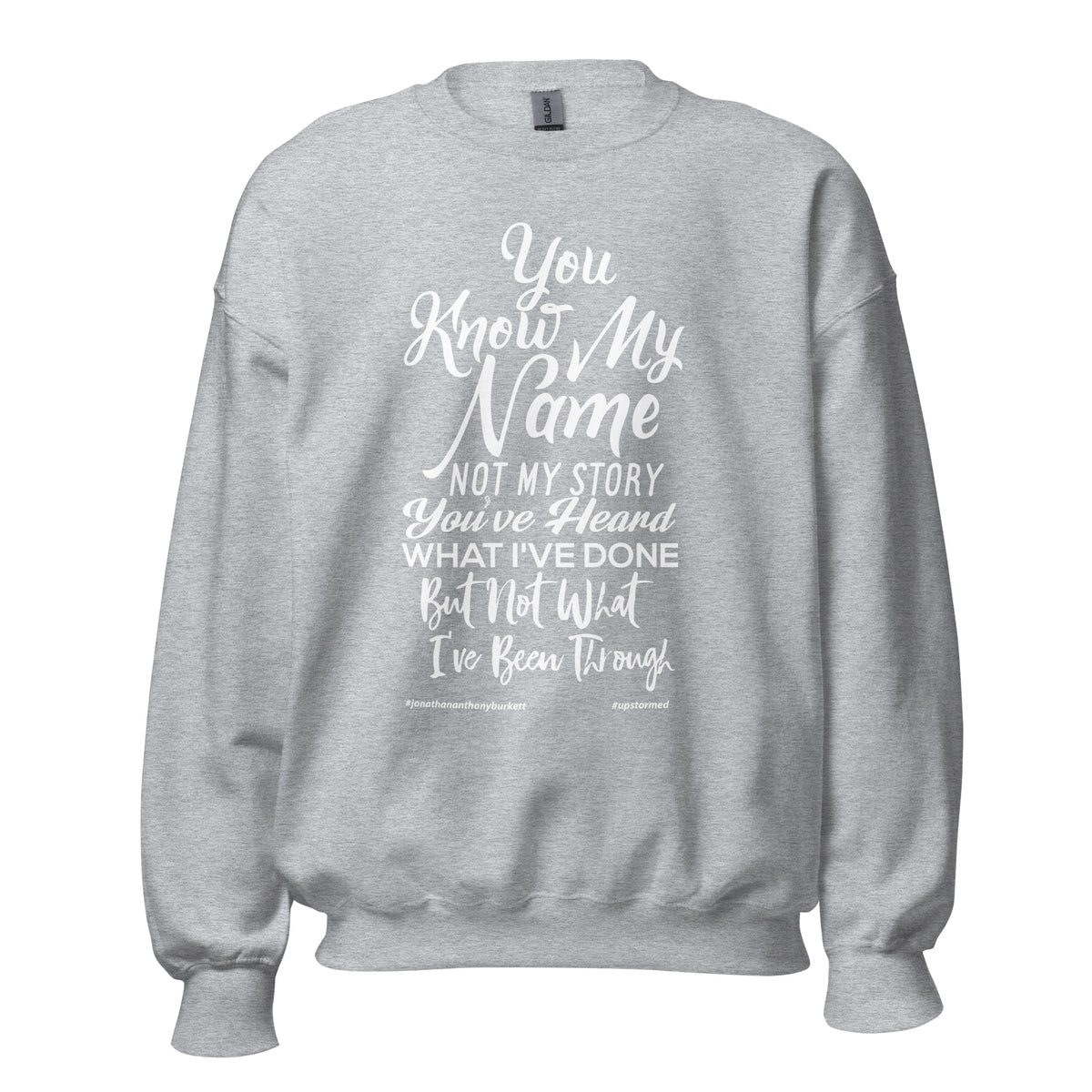 You Know My Name, Not My Story Upstormed Sweatshirt
