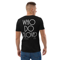 Who Do You Love Unisex Organic Cotton T-Shirt