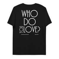 Who Do You Love Unisex Organic Cotton T-Shirt