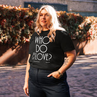 Who Do You Love Unisex Organic Cotton T-Shirt