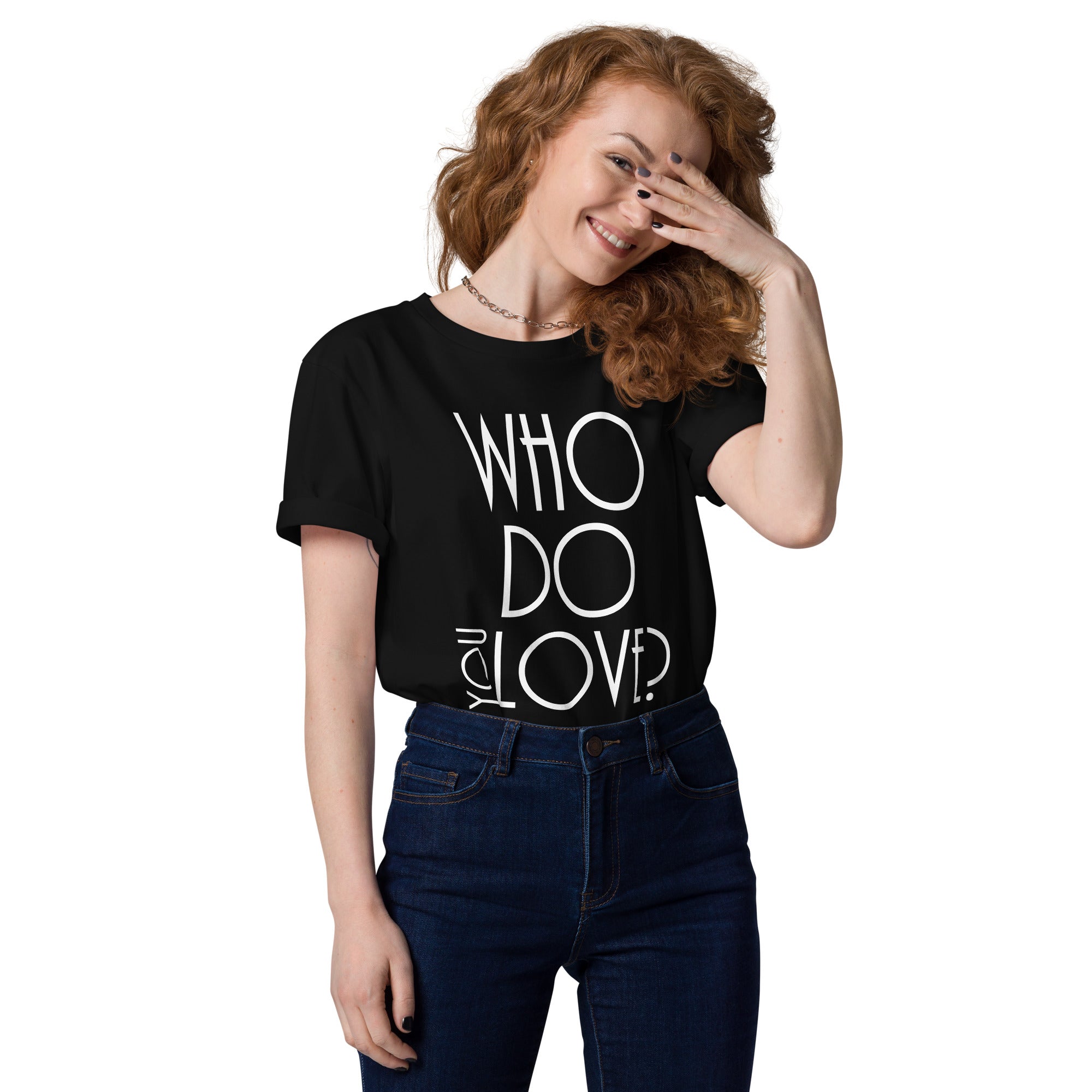 Who Do You Love Unisex Organic Cotton T-Shirt