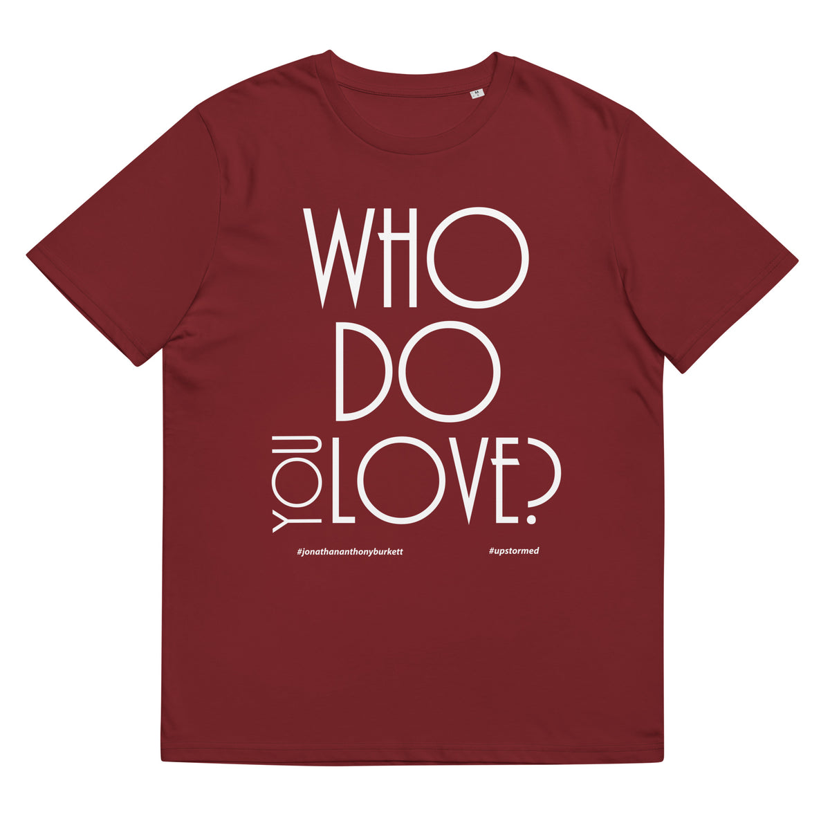 Who Do You Love Unisex Organic Cotton T-Shirt