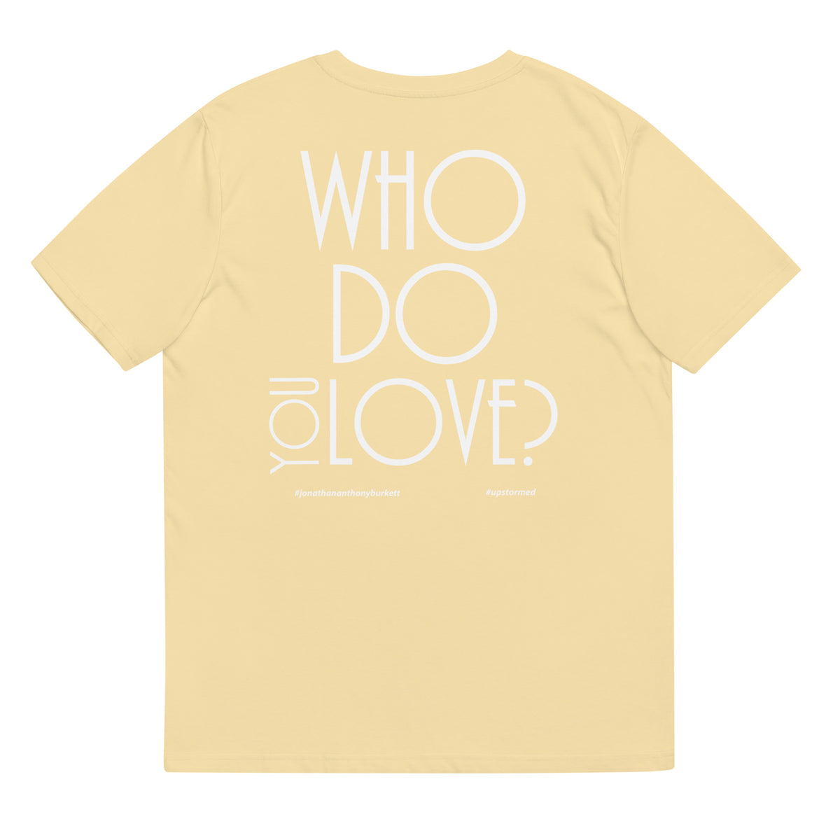 Who Do You Love Unisex Organic Cotton T-Shirt