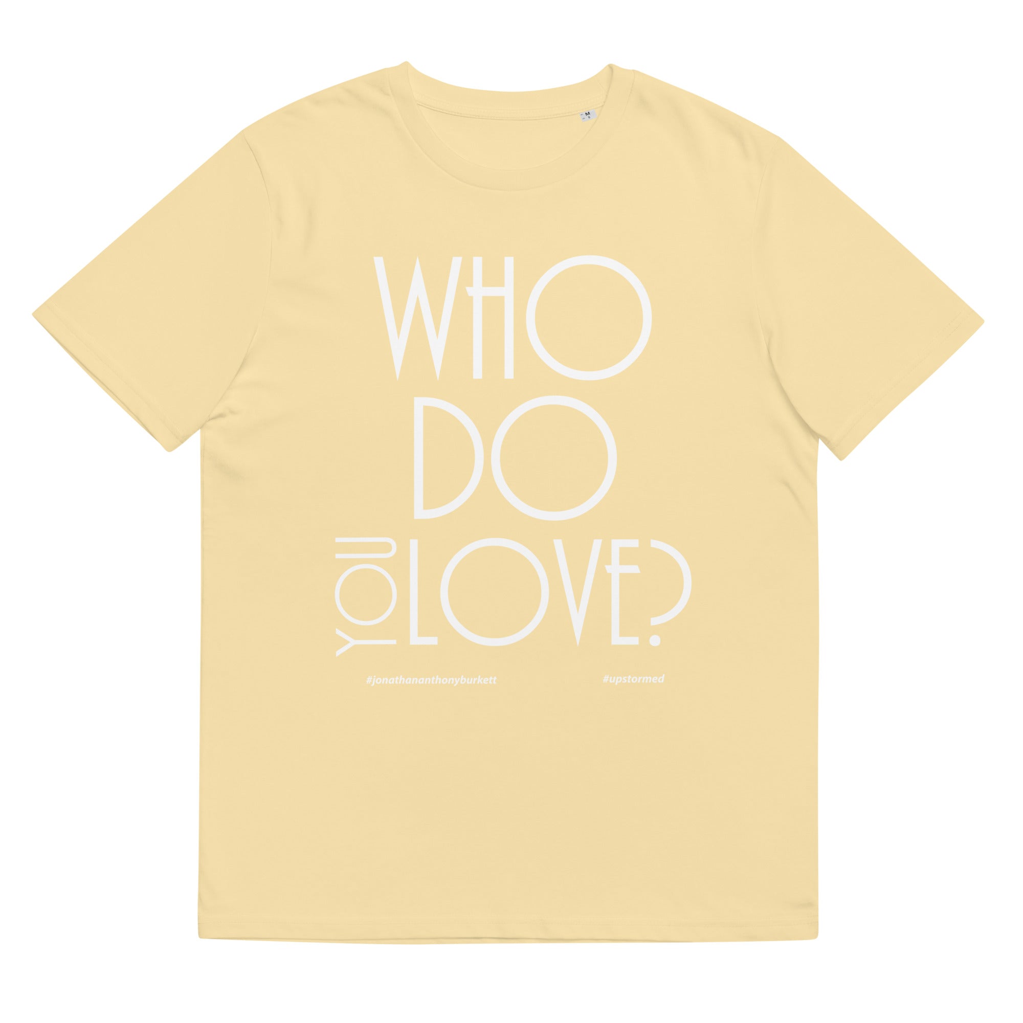 Who Do You Love Unisex Organic Cotton T-Shirt