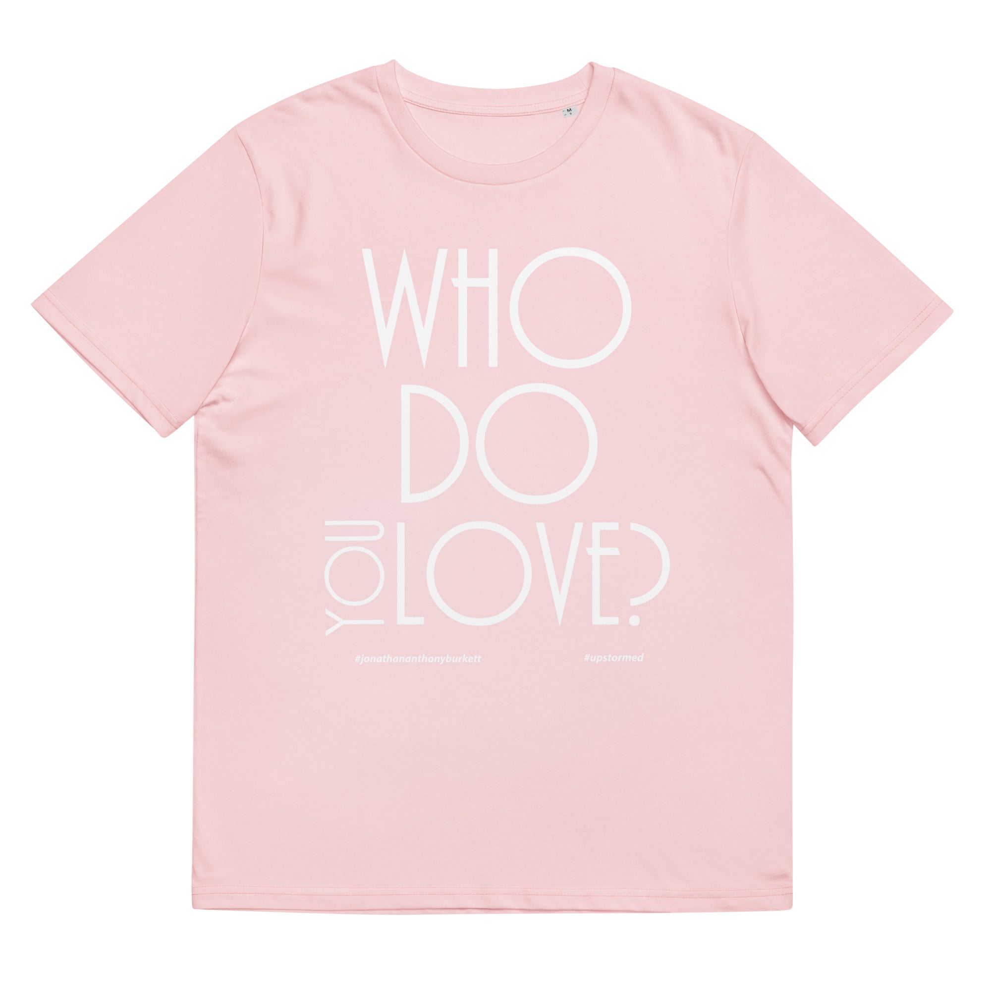 Who Do You Love Unisex Organic Cotton T-Shirt