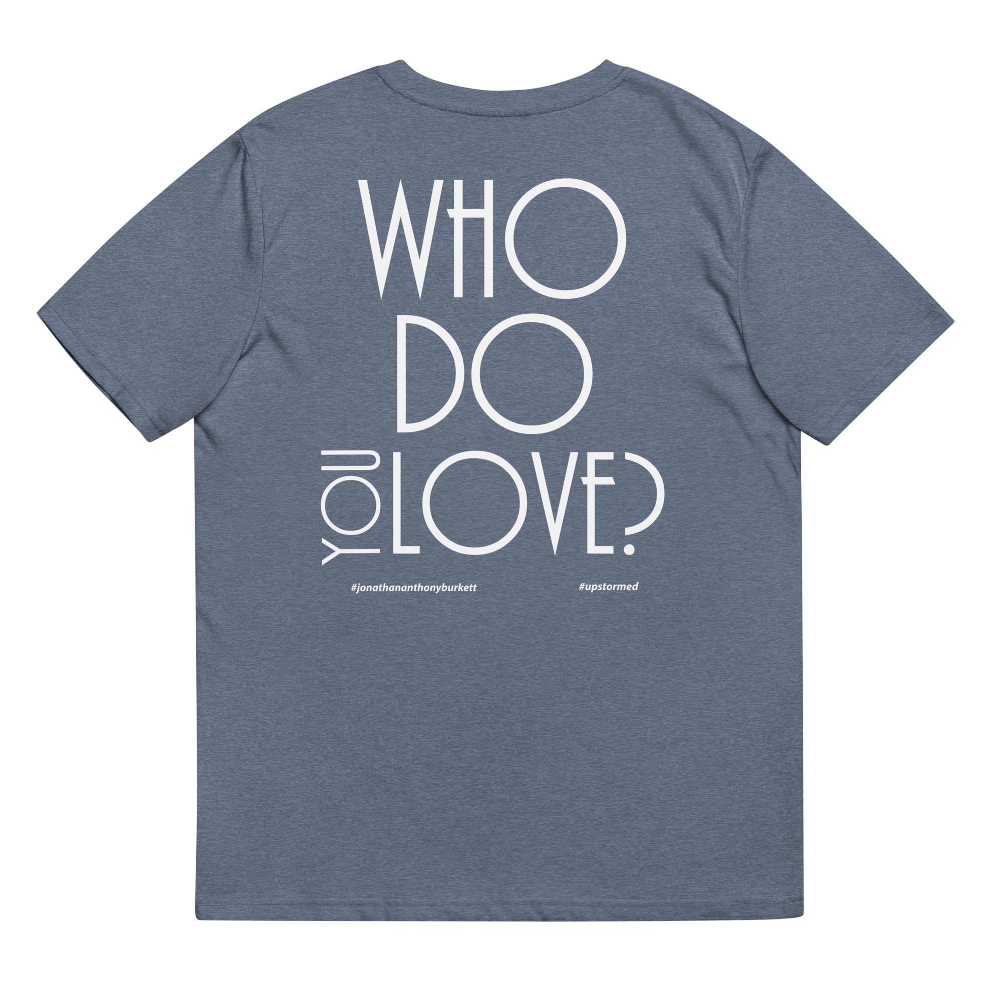 Who Do You Love Unisex Organic Cotton T-Shirt
