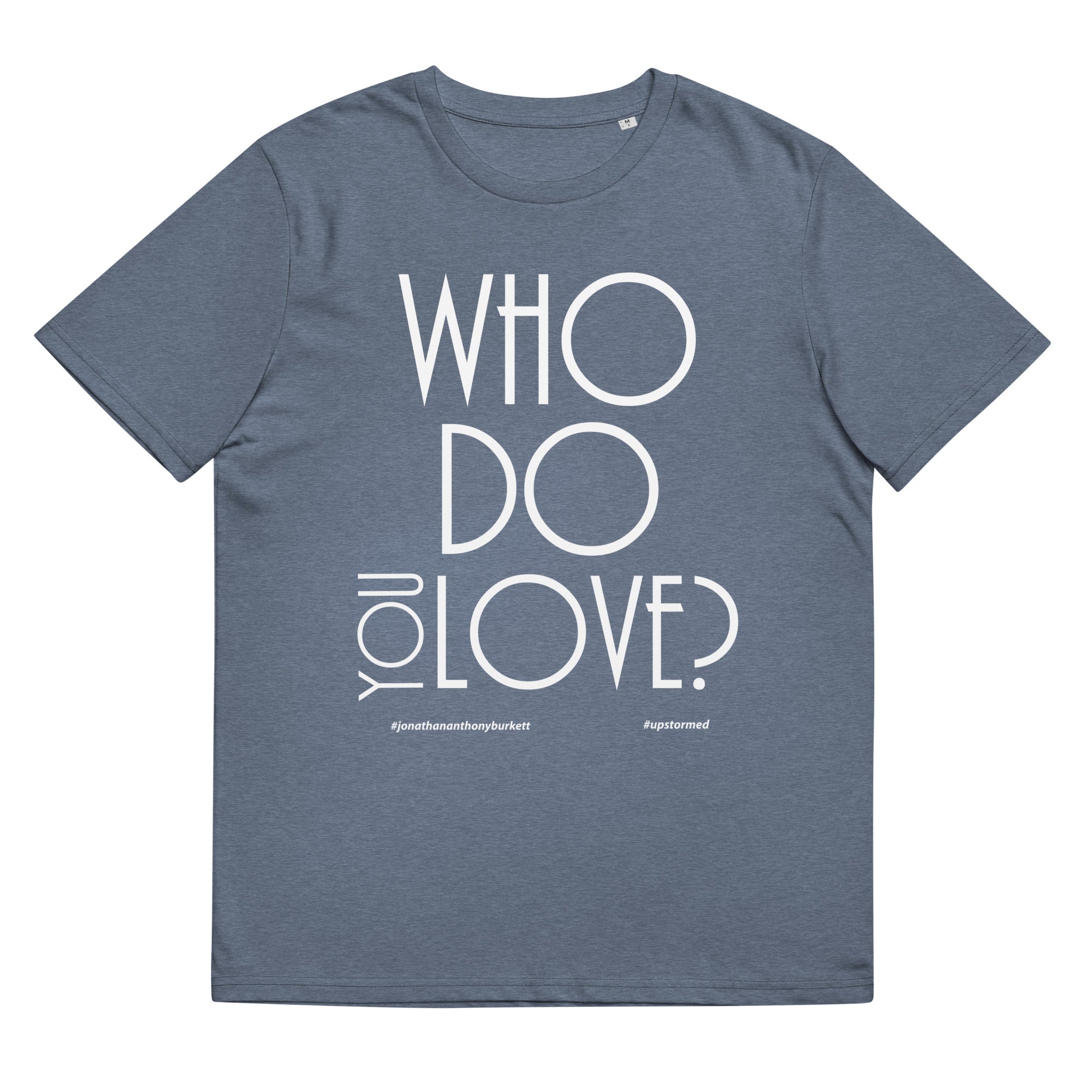 Who Do You Love Unisex Organic Cotton T-Shirt
