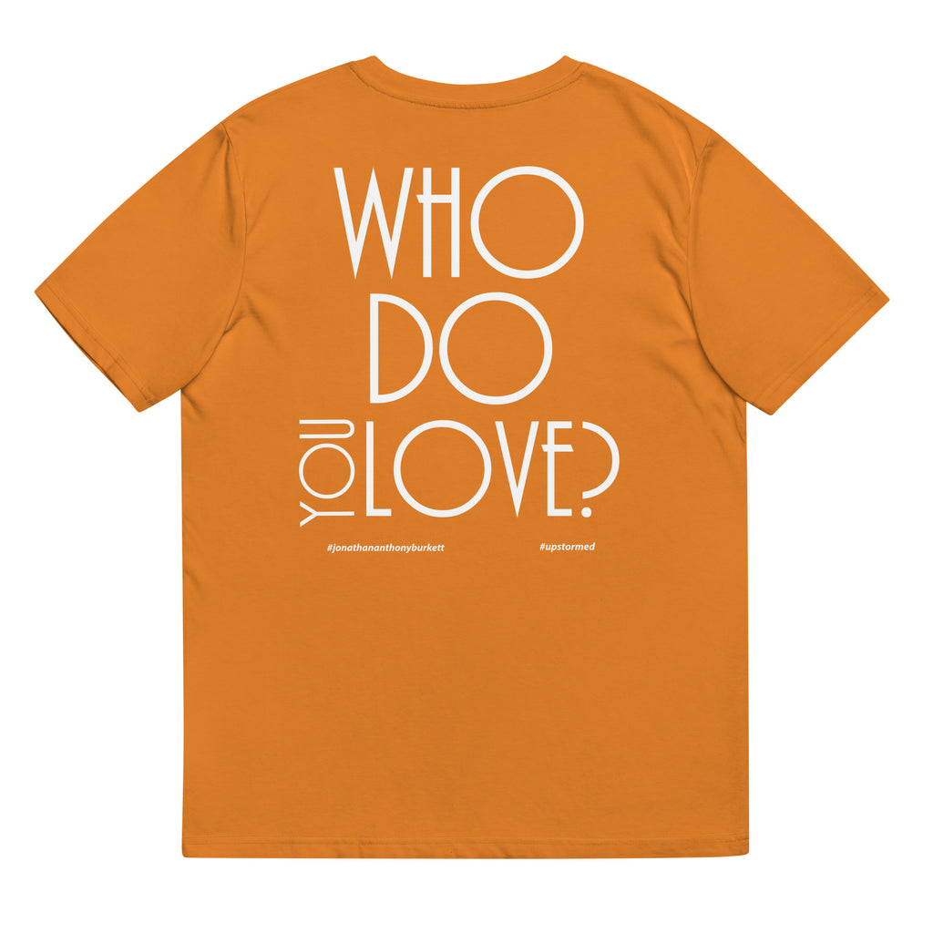Who Do You Love Unisex Organic Cotton T-Shirt