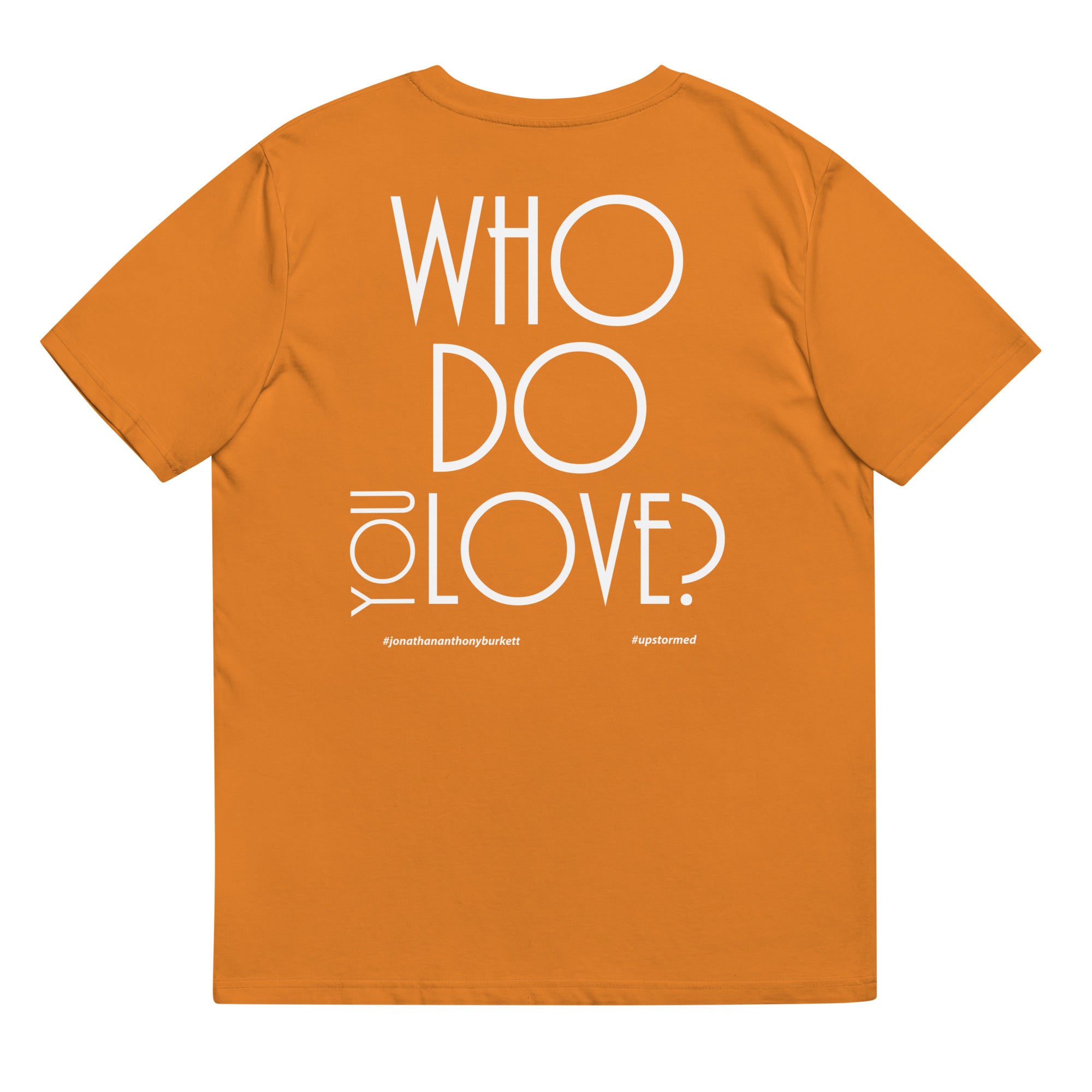 Who Do You Love Unisex Organic Cotton T-Shirt