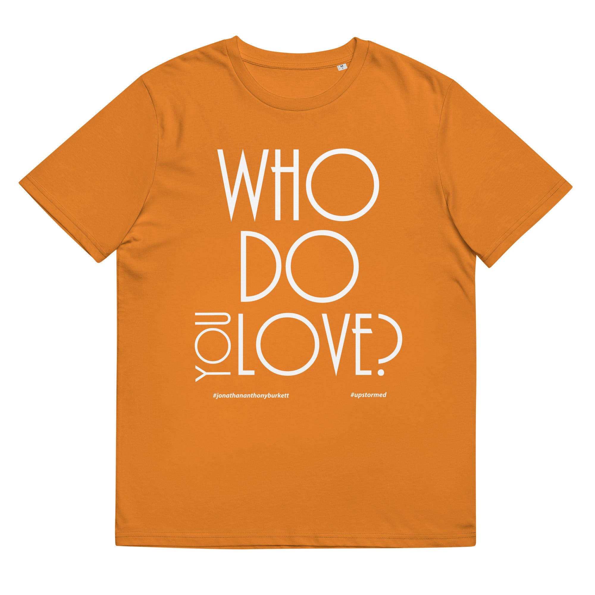 Who Do You Love Unisex Organic Cotton T-Shirt