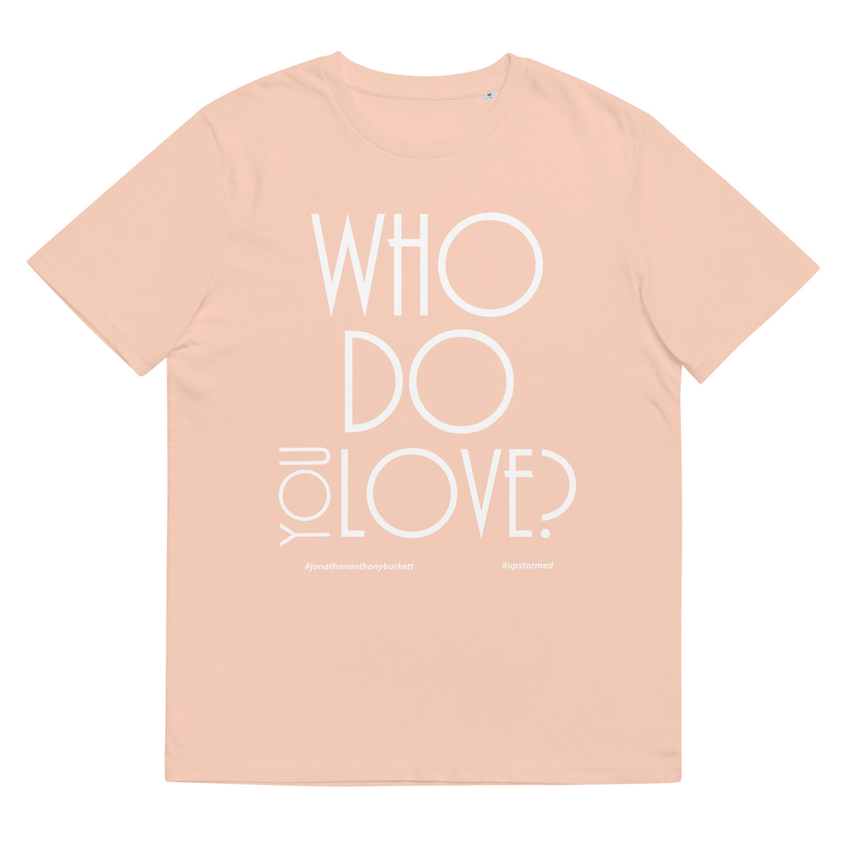 Who Do You Love Unisex Organic Cotton T-Shirt