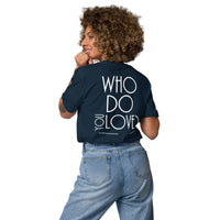 Who Do You Love Unisex Organic Cotton T-Shirt